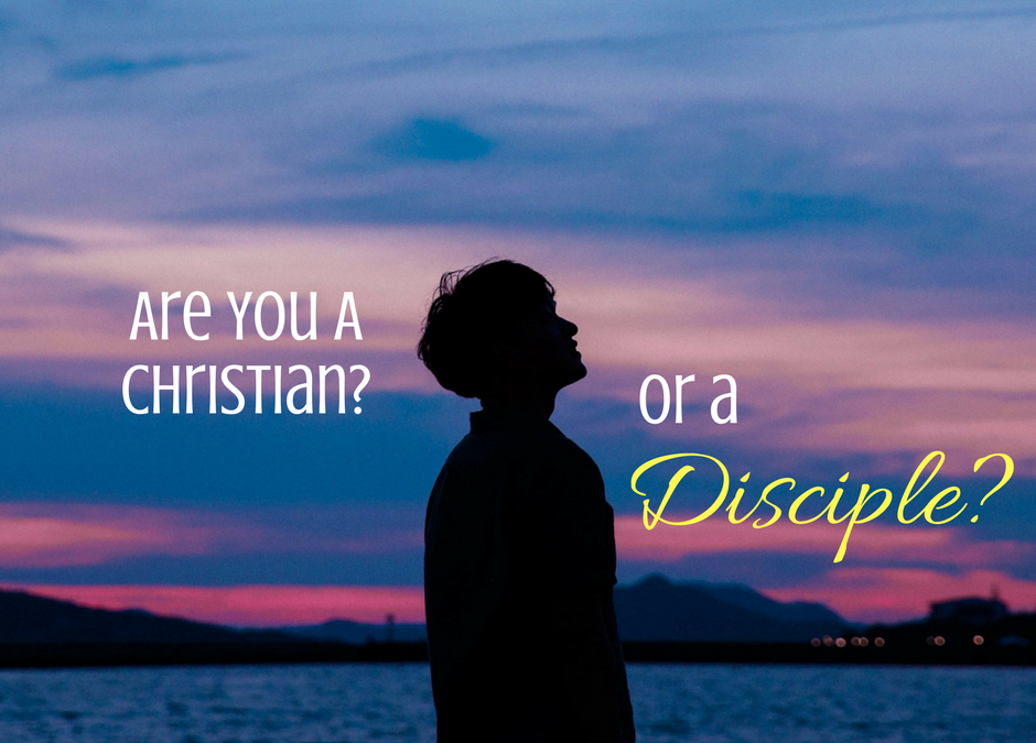 Are You a Christian or Disciple?